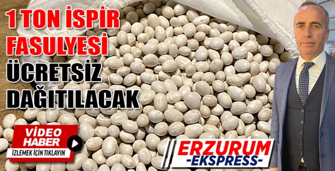 1 ton İspir fasulyesi ücretsiz dağıtılacak