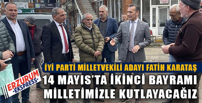 14 MAYISTA İKİNCİ BAYRAMI BİRLİKTE KUTLAYACAĞIZ 