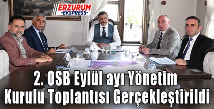 2. OSB Eylül ayı Yönetim Kurulu Toplantısı Gerçekleştirildi