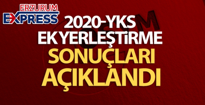 2020-YKS Ek yerleştirme sonuçları açıklandı