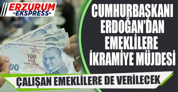 5 BİN TL İKRAMİYEYİ ÇALIŞAN EMEKLİLER DE ALACAK