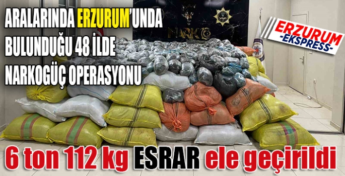 6 ton 112 kg esrar ele geçirildi