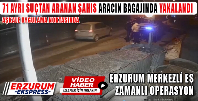 71 AYRI SUÇTAN ARANAN ŞAHIS ARACIN BAGAJINDA YAKALANDI