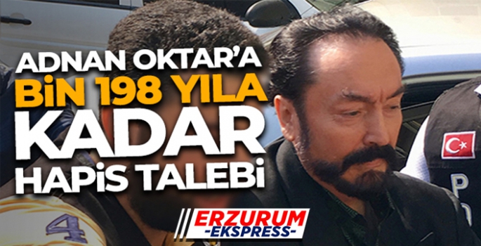 Adnan Oktar'a bin 198 yıla kadar hapis talebi