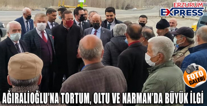 AĞIRALİOĞLU'NA ERZURUM'DA BÜYÜK İLGİ 