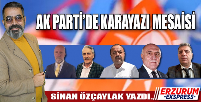 AK PARTİ’DE KARAYAZI MESAİSİ