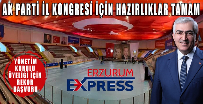 AK PARTİ'DE KONGRE İÇİN HAZIRLIKLAR TAMAM 