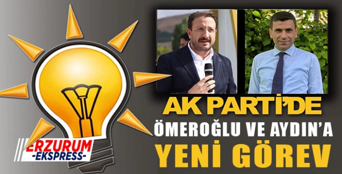AK Parti'de Ömeroğlu ve Aydın'a yeni görev