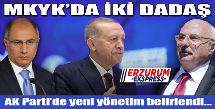 AK PARTİ MKYK'SINA İKİ DADAŞ 