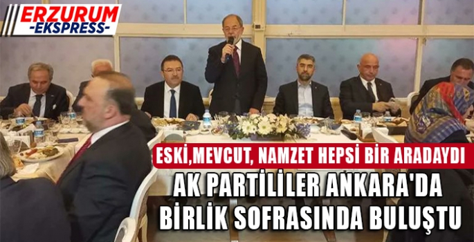 AK PARTİLİLER ANKARA'DA BİRLİK SOFRASINDA BULUŞTU