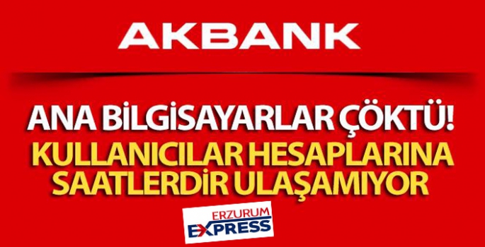 Akbank'ta ana bilgisayarlar çöktü, kullanıcılar hesaplarına 36 saattir ulaşamıyor