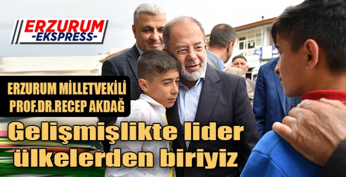 Akdağ; Gelişmişlikte lider ülkelerden biriyiz