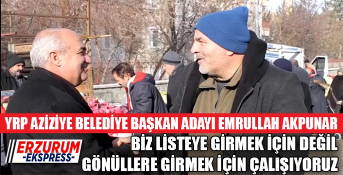 AKPUNAR, BİZ GÖNÜLLERE GİRMEK İÇİN ÇALIŞIYORUZ