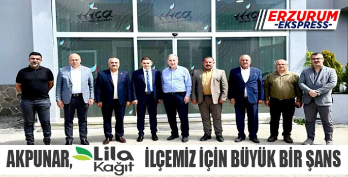 Akpunar, Lila Kağıt ilçemiz için büyük bir şans 