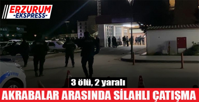 Akrabalar arasında silahlı çatışma: 3 ölü, 2 yaralı