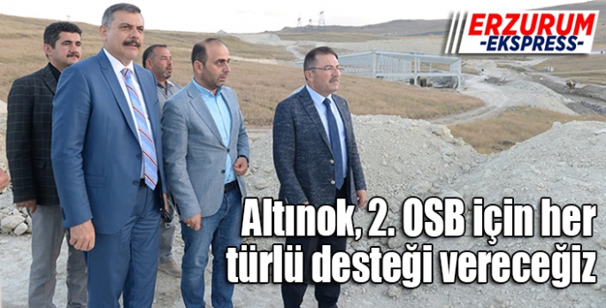 Altınok, 2. OSB için her türlü desteği vereceğiz.