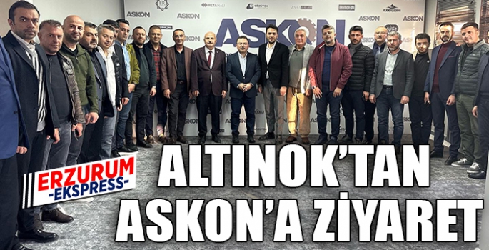 Altınok'tan ASKON'a ziyaret...