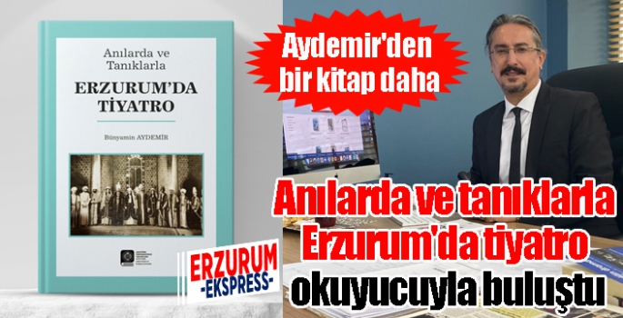 Anılarda ve tanıklarla Erzurum'da tiyatro okuyucuyla buluştu