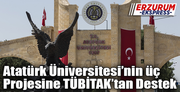 Atatürk Üniversitesi’nin 3 Projesine Destek