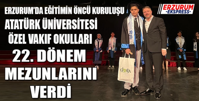 Atatürk Üniversitesi Özel Vakıf Okulları 22. dönem mezunlarını verdi. 
