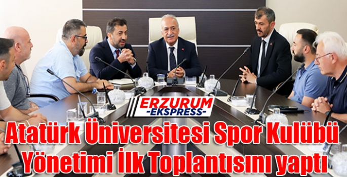 Atatürk Üniversitesi Spor Kulübü Yönetimi İlk Toplantısını yaptı