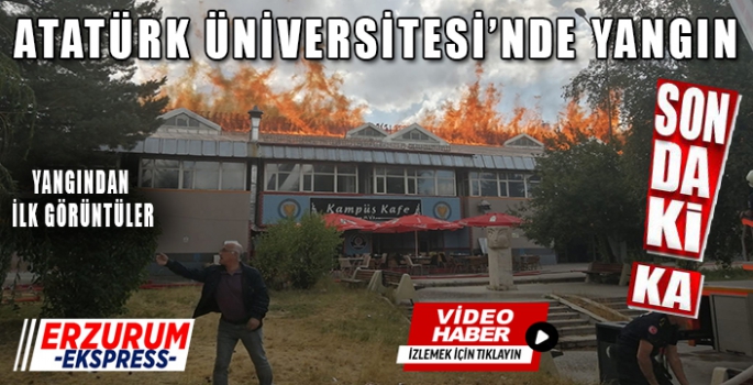 Atatürk Üniversitesi yemekhanesinde yangın