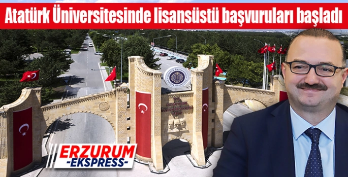 Atatürk Üniversitesinde lisansüstü başvuruları başladı