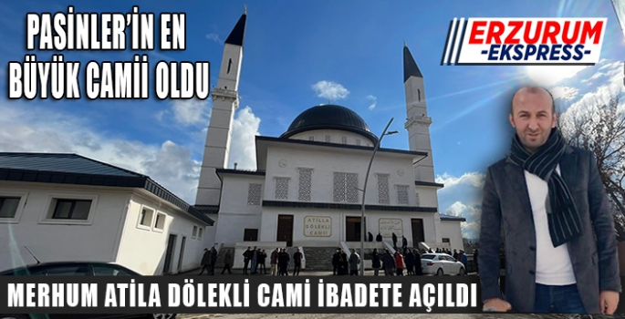 ATİLA DÖLEKLİ CAMİ İBADETE AÇILDI