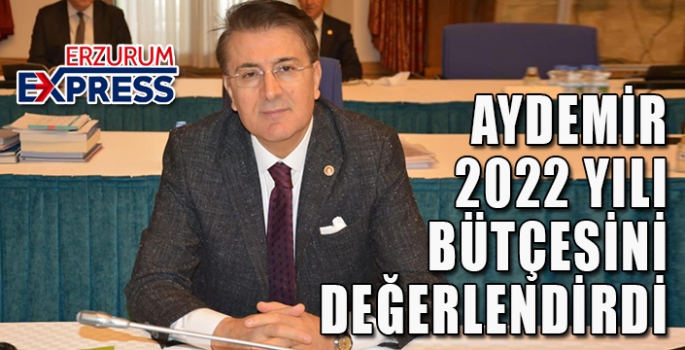 Aydemir 2022 yılı bütçesini değerlendirdi