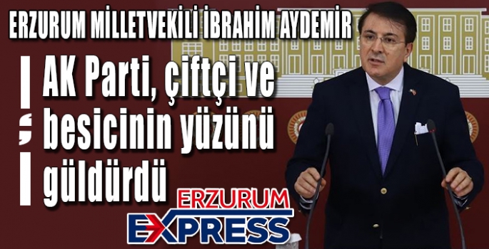 AYDEMİR, AK PARTİ ÇİFTÇİ VE BESİCİNİN YÜZÜNÜ GÜLDÜRDÜ