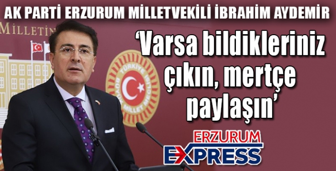 Aydemir: ‘Varsa bildikleriniz çıkın, mertçe paylaşın’