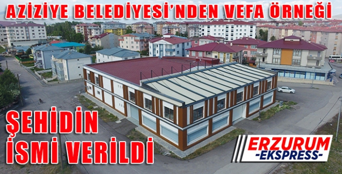 Aziziye Belediyesi’nden vefa örneği