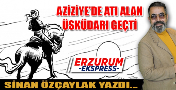 AZİZİYE'DE ATI ALAN ÜSKÜDARI GEÇTİ