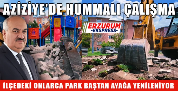 Aziziye'de hummalı çalışma 