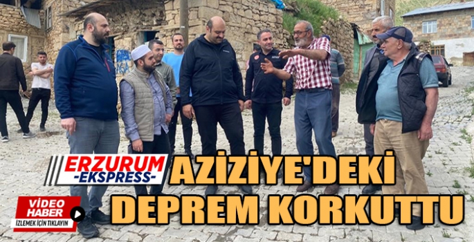 AZİZİYE'DEKİ DEPREM KORKUTTU