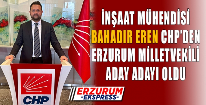 Bahadır Eren, CHP'de aday adayı oldu...