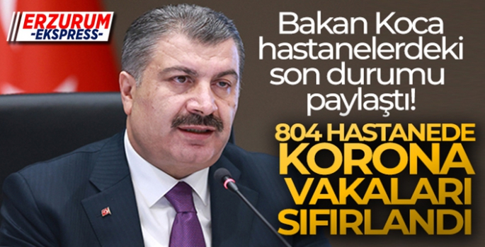 Bakan Koca hastanelerdeki son durumu paylaştı!