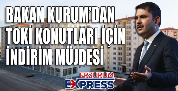 Bakan Kurum'dan TOKİ konutlarına indirim müjdesi