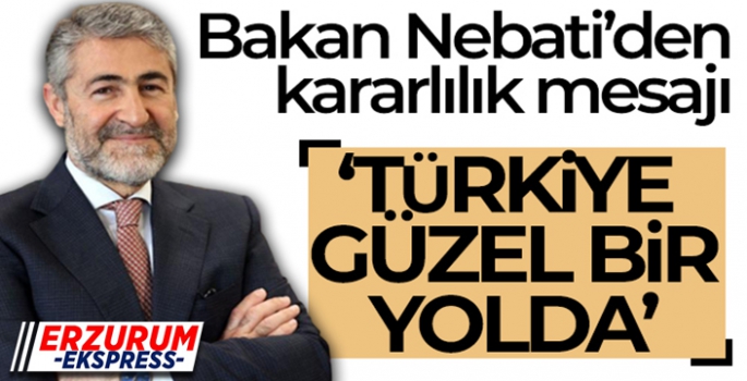 Bakan Nebati: 'Enflasyonla mücadelede adımlarımızı kararlılıkla atmaya devam edeceğiz'