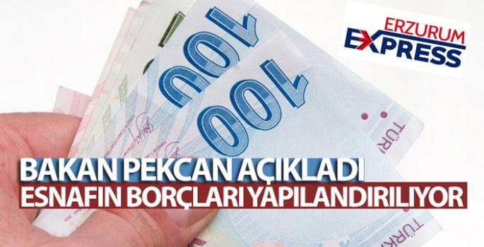 Bakan Pekcan açıkladı! Esnafın borçları yapılandırılıyor