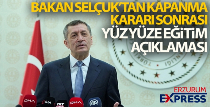 Bakan Selçuk'tan tam kapanma kararı sonrası yüz yüze eğitim açıklaması