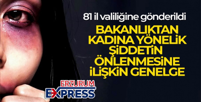 Bakanlıktan kadına yönelik şiddetin önlenmesine ilişkin genelge