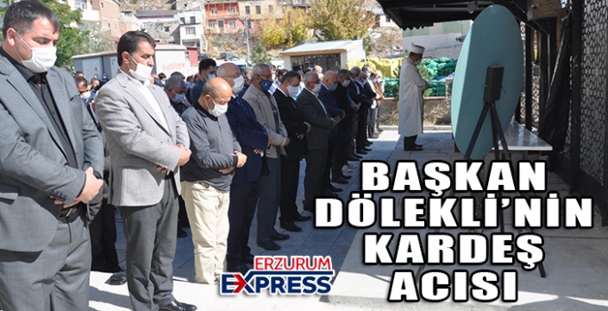 Başkan Dölekli, kardeşini son yolculuğuna uğurladı