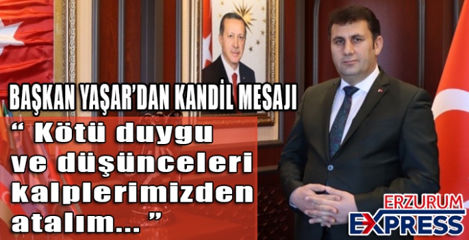 Başkan Melik Yaşar’ın Miraç Kandili mesajı