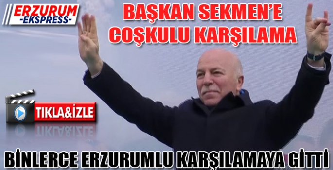 BAŞKAN SEKMEN'E COŞKULU KARŞILAMA 