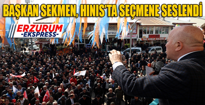 Başkan Sekmen Hınıs’ta miting yaptı