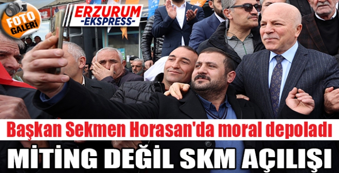 Başkan Sekmen Horasan'da moral depoladı