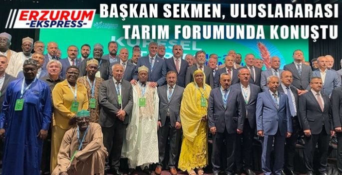 Başkan Sekmen küresel tarım forumunda konuştu