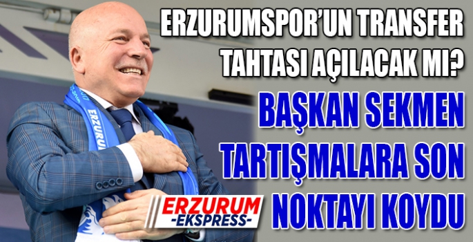 Başkan Sekmen transfer tahtası tartışmalarına son noktayı koydu 