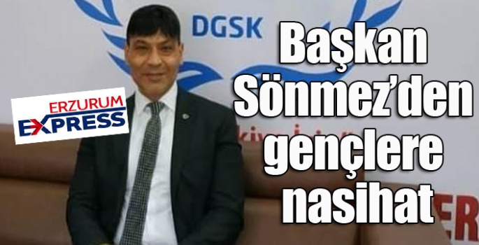 Başkan Sönmez’den gençlere nasihat